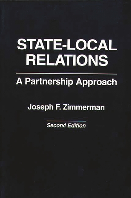 State-Local Relations: A Partnership Approach - Zimmerman, Joseph F