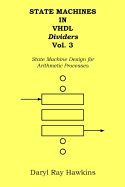 State Machines in VHDL Dividers Vol. 3: State Machine Design for Arithmetic Processes