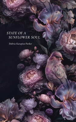 State of a Sunflower Soul - Karapita-Parker, Dabria