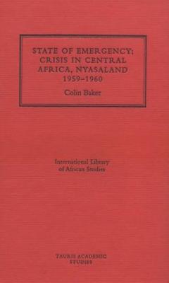 State of Emergency: Nyasaland, 1959 - Baker, Colin