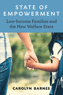 State of Empowerment: Low-Income Families and the New Welfare State