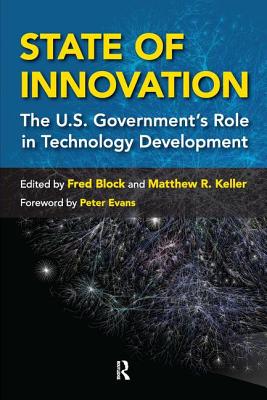 State of Innovation: The U.S. Government's Role in Technology Development - Block, Fred L, and Keller, Matthew R
