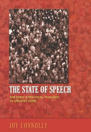 State of Speech: Rhetoric & Political Thought in Ancient Rome