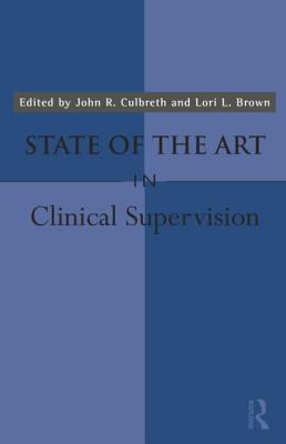 State of the Art in Clinical Supervision - Culbreth, John R. (Editor), and Brown, Lori L. (Editor)