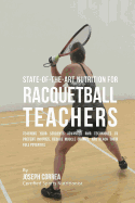 State-Of-The-Art Nutrition for Racquetball Teachers: Teaching Your Students Advanced RMR Techniques to Prevent Injuries, Reduce Muscle Cramps, and Reach Their Full Potential