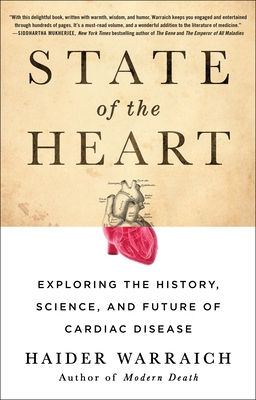 State of the Heart: Exploring the History, Science, and Future of Cardiac Disease - Warraich, Haider