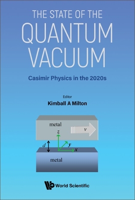 State of the Quantum Vacuum, The: Casimir Physics in the 2020's - Milton, Kimball A