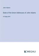 State of the Union Addresses of John Adams: in large print