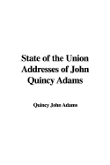 State of the Union Addresses of John Quincy Adams - Adams, John Quincy