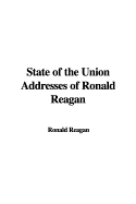 State of the Union Addresses of Ronald Reagan - Reagan, Ronald