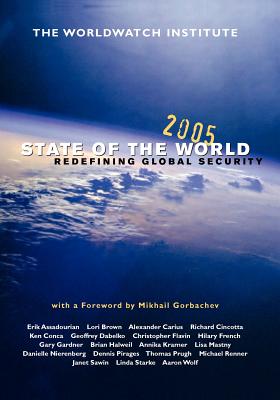 State of the World 2005: Redefining Global Security - Worldwatch Institute, and Gorbachev, Mikhail (Foreword by)