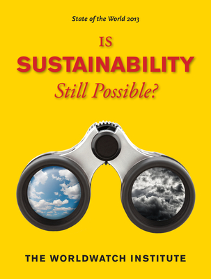 State of the World 2013: Is Sustainability Still Possible? - Worldwatch Institute