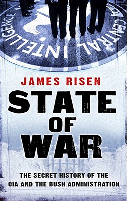 State of War: The Secret History of the CIA and the Bush Administration - Risen, James