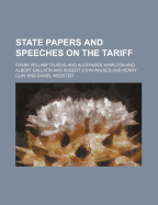 State Papers and Speeches on the Tariff