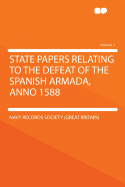 State Papers Relating to the Defeat of the Spanish Armada, Anno 1588 Volume 2