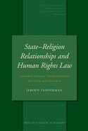 State-Religion Relationships and Human Rights Law: Towards a Right to Religiously Neutral Governance
