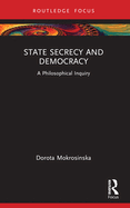 State Secrecy and Democracy: A Philosophical Inquiry