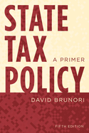 State Tax Policy: A Primer, Fifth Edition