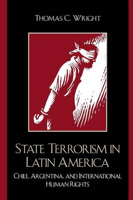 State Terrorism in Latin America: Chile, Argentina, and International Human Rights - Wright, Thomas C