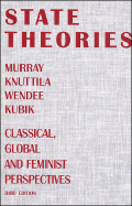 State Theories: Classical, Global and Feminist Perspectives - Knuttila, Murray, and Kubik, Wendee