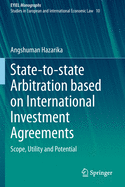 State-To-State Arbitration Based on International Investment Agreements: Scope, Utility and Potential