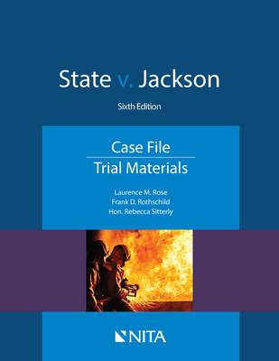 State v. Jackson: Case File, Trial Materials - Rose, Laurence M, and Rothschild, Frank D, and Sitterly, Rebecca, Hon.