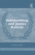 Statebuilding and Justice Reform: Post-Conflict Reconstruction in Afghanistan