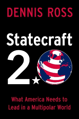 Statecraft 2.0: What America Needs to Lead in a Multipolar World - Ross, Dennis