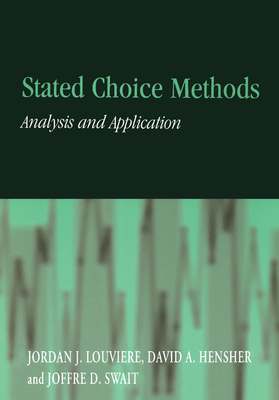 Stated Choice Methods: Analysis and Applications - Louviere, Jordan J, and Swait, Joffre D, and Hensher, David A