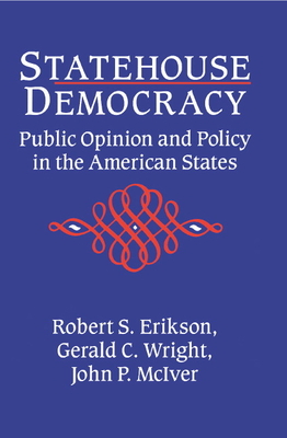 Statehouse Democracy - McIver, John P, and Erikson, Robert S, and Wright, Gerald C, Jr.