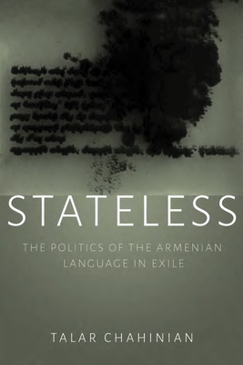 Stateless: The Politics of the Armenian Language in Exile - Chahinian, Talar