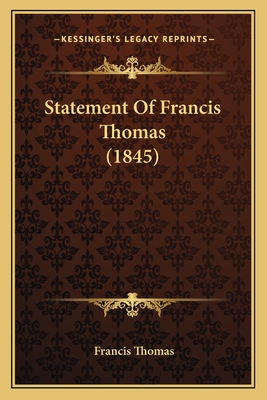 Statement Of Francis Thomas (1845) - Thomas, Francis