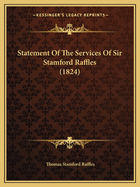 Statement Of The Services Of Sir Stamford Raffles (1824)