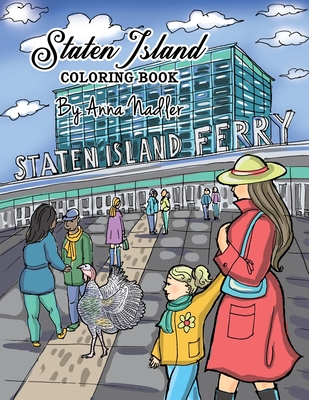 Staten Island Coloring Book: 23 Famous Staten Island Sites for You to Color While You Learn About Their History - Nadler, Anna