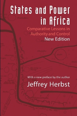 States and Power in Africa: Comparative Lessons in Authority and Control - Second Edition - Herbst, Jeffrey (Preface by)