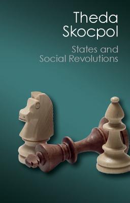 States and Social Revolutions: A Comparative Analysis of France, Russia, and China - Skocpol, Theda