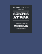 States at War: A Reference Guide for Michigan in the Civil War