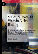 States, Markets and Wars in Global History: Economic and Political Developments Between the Advent of Globalization and the COVID-19 Pandemic