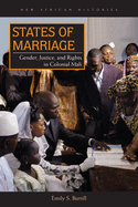 States of Marriage: Gender, Justice, and Rights in Colonial Mali