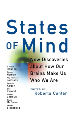 States of Mind: New Discoveries about How Our Brains Make Us Who We Are - Conlan, Roberta