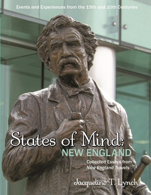 States of Mind: New England: Essays on New England 19th and 20th Century History - Lynch, Jacqueline T