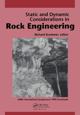 Static and Dynamic Considerations in Rock Engineering: Proceedings of the Isrm International Symposium, Swaziland, 10-12 September 1990 - Brummer, R K (Editor)