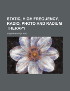 Static, High Frequency, Radio, Photo and Radium Therapy