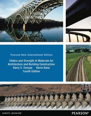 Statics and Strength of Materials for Architecture and Building Construction: Pearson New International Edition - Onouye, Barry, and Kane, Kevin