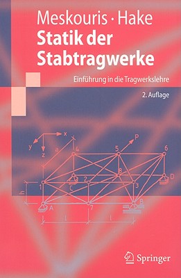 Statik der Stabtragwerke: Einfuhrung In die Tragwerkslehre - Meskouris, Konstantin, and Hake, Erwin