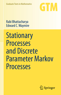 Stationary Processes and Discrete Parameter Markov Processes - Bhattacharya, Rabi, and Waymire, Edward C.