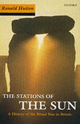 Stations of the Sun: A History of the Ritual Year in Britain - Hutton, Ronald