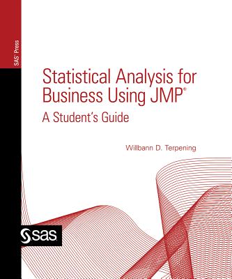 Statistical Analysis for Business Using JMP: A Student's Guide - Terpening, Willbann D