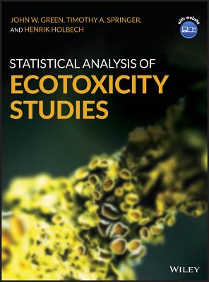 Statistical Analysis of Ecotoxicity Studies - Green, John W, and Springer, Timothy A, and Holbech, Henrik