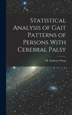 Statistical Analysis of Gait Patterns of Persons With Cerebral Palsy - Wong, M Anthony